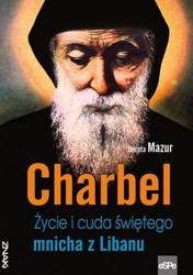 Charbel. Życie i cuda świętego mnicha z Libanu