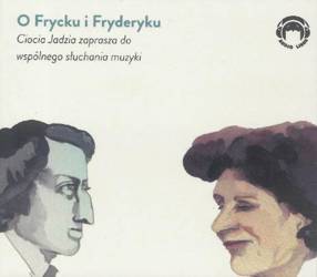 Ciocia Jadzia zaprasza... O Frycku i Fryderyku CD