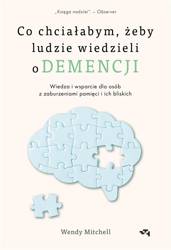 Co chciałabym, żeby ludzie wiedzieli o demencji