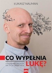 Co wypełnia Lukę? Codzienna zachęta na życia...