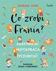 Co zrobi Frania? Asertywność Współpraca Życzliwość