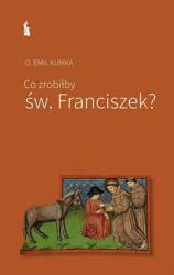 Co zrobiłby św. Franciszek?