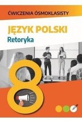 Ćwiczenia ósmoklasisty. Język polski. Retoryka