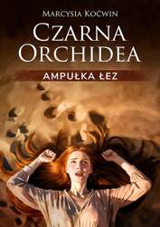 Czarna Orchidea. Ampułka Łez