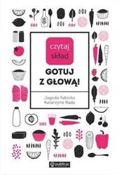 Czytaj skład. Gotuj z głową!