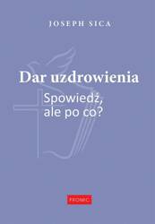 Dar uzdrowienia. Spowiedź, ale po co?