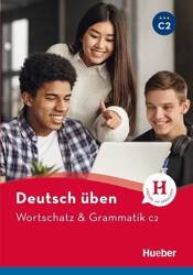 Deutsch uben. Wortschatz & Grammatik C2 Neu HUEBER