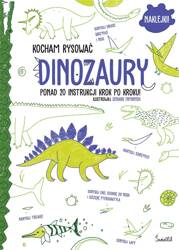 Dinozaury. Kocham rysować