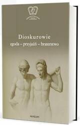 Dioskurowie. Zgoda-przyjaźń-braterstwo