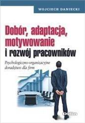 Dobór, adaptacja, motywowanie i rozwój pracowników