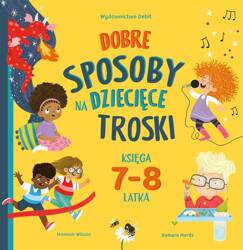 Dobre sposoby na dziecięce troski 7-8 lat