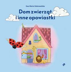 Dom zwierząt i inne opowiastki