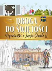 Droga do świętości. Opowiastki o Janie Pawle II