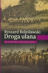 Droga ułana. Wspomnienia oficera 1. Pułku...