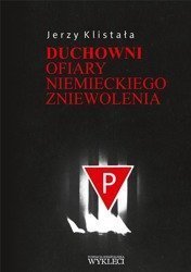 Duchowni. Ofiary niemieckiego zniewolenia