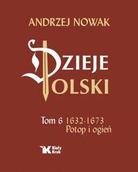 Dzieje Polski. Tom 6 Potop i ogień 1632-1673