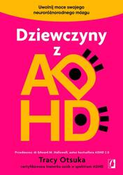 Dziewczyny z ADHD. Uwolnij moce swojego...