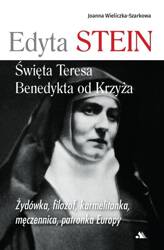 Edyta Stein. Święta Teresa Benedykta od Krzyża