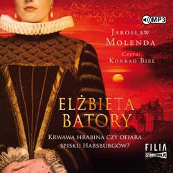 Elżbieta Batory. Krwawa hrabina czy... audiobook