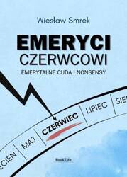 Emeryci czerwcowi. Emerytalne cuda i nonsensy