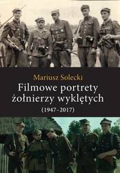 Filmowe portrety żołnierzy wyklętych (1947-2017)