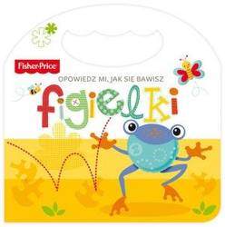 Fisher Price Opowiedz mi, jak się bawisz. Figielki