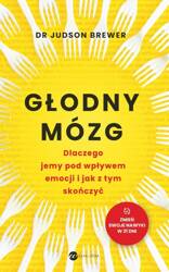 Głodny mózg. Dlaczego jemy pod wpływem emocji..