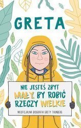 Greta. Nie jesteś zbyt mały, by robić rzeczy..