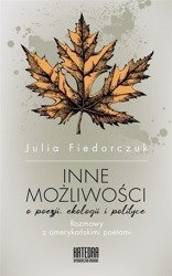 Inne możliwości. O poezji ekologii i polityce