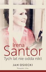 Irena Santor. Tych lat nie odda nikt