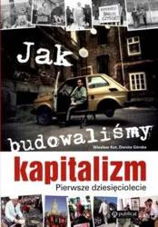 Jak budowaliśmy kapitalizm