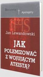 Jak polemizować z wojującym ateistą?