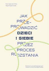 Jak przeprowadzić dzieci i siebie przez proces...