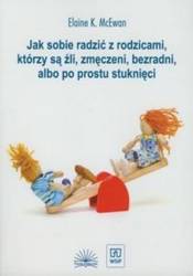 Jak sobie radzić z rodzicami którzy są źli...