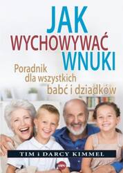 Jak wychowywać wnuki Poradnik dla wszystkich...