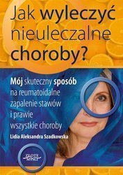 Jak wyleczyć nieuleczalne choroby