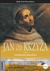 Jan od Krzyża. Płomień miłości