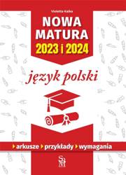 Język polski. Nowa matura 2023 i 2024