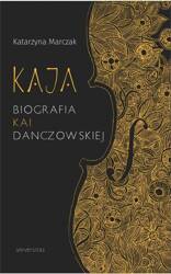 Kaja. Biografia Kai Danczowskiej