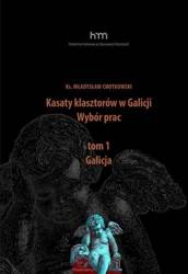 Kasaty klasztorów w Galicji. Wybór pracT.1 Galicja