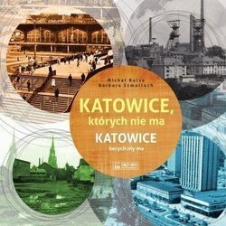 Katowice, których nie ma