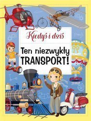 Kiedyś i dziś. Ten niezwykły transport!