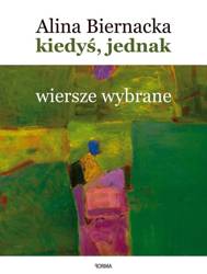 Kiedyś, jednak. Wiersze wybrane (1977-2020)