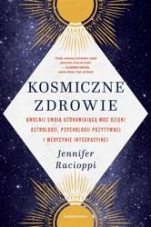 Kosmiczne zdrowie. Uwolnij swoją uzdrawiającą moc