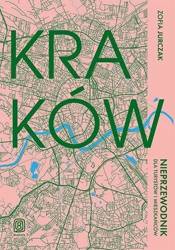 Kraków. Nieprzewodnik dla turystów i mieszkańców