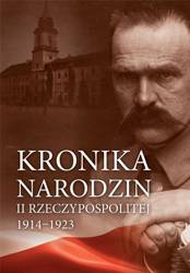 Kronika narodzin II Rzeczypospolitej 1914-1923