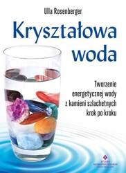 Kryształowa woda. Tworzenie energetycznej wody