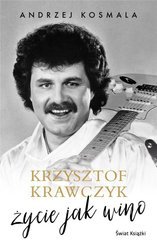 Krzysztof Krawczyk życie jak wino