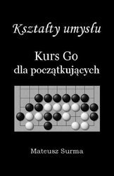 Kształty umysłu. Kurs Go dla początkujących w.2