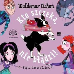 Kto szczeka, nie błądzi! Audiobook